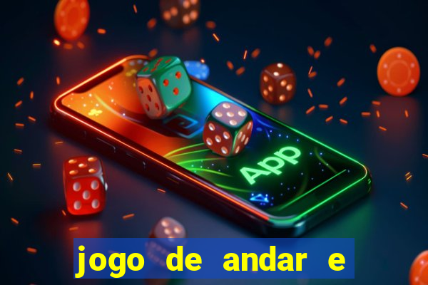 jogo de andar e ganhar dinheiro